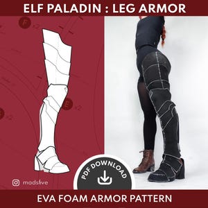 May include: An EVA foam armour pattern for Elf Paladin leg armour. The image shows a diagram of the leg armour and a person wearing the finished product. The text on the image reads "ELF PALADIN : LEG ARMOR" and "EVA FOAM ARMOR PATTERN".