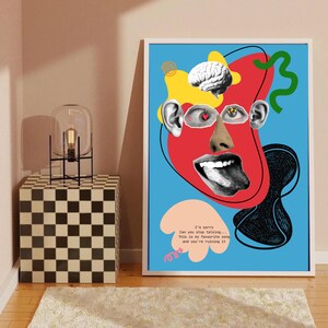 May include: Abstract art print with a collage of facial features on a blue backdrop. The artwork includes a red face shape, a brain, and the text "I'm sorry, Can you stop talking... This is my favourite song and you're ruining it."