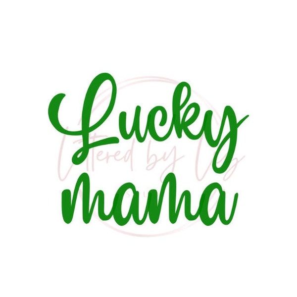 Lucky Mama digital file SVG, PNG, Irish, St Patrick's Day cut file