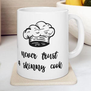 Funny Chef Mug: Never Trust a Skinny Cook