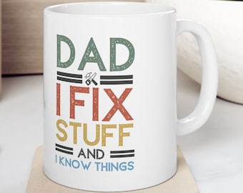 Funny Dad Mug, I Fix Stuff, Gift for Dad