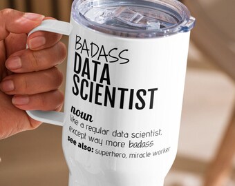 Funny Data Scientist Gift, Badass Data Scientist Definition Travel Mug, Data Scientist New Job Promotion Birthday Graduation Tumbler Gift