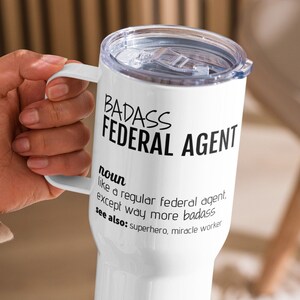 Funny Federal Agent Gift, Badass Federal Agent Definition Travel Mug, Federal Agent Thank You New Job Promotion Birthday Coffee Tumbler