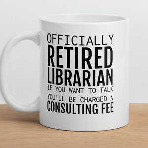 Librarian Retirement Gift, Officially Retired Librarian Coffee Mug, Funny Librarian Gift, Librarian Retiring, Retirement Gift For Women Men