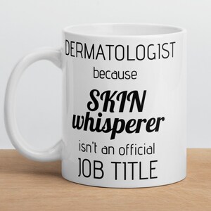 Dermatologist Skin Whisperer Coffee Mug, Funny Dermatologist Gift, Dermatologist Thank You New Job Promotion Secret Santa Leaving Gift