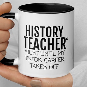Funny History Teacher Gift, History Teacher Coffee Mug, History Teacher Gift For Women Men, History Teacher Birthday Thank You New Job Gift