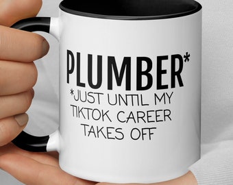 Plumber Until TikTok Career Takes Off Coffee Mug, Funny Plumber Gift, Plumber Promotion New Job Graduation Secret Santa Gift For Men