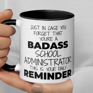 Daily Reminder You&#39;re A Badass School Administrator Coffee Mug, Funny New School Administrator Thank You Secret Santa Congratulations Gift