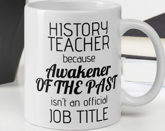 History Teacher gift, History Teacher mug, Historian, Teacher Appreciation, History Teacher Birthday Christmas gift, History Teacher gifts