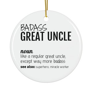 Badass Great Uncle Ceramic Ornament, Funny New Promoted Great Uncle Thank You Secret Santa Appreciation Christmas Tree Ornament Bauble Gift
