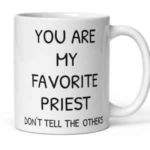Priest Gift, Gift For Priest, Funny Priest Gift, You Are My Favorite Priest Coffee Mug, Church Leader Priest Ordination Thank You Gift