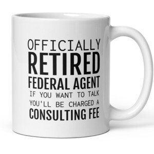 Federal Agent Retirement Gift, Retired Federal Agent Coffee Mug, FBI Special Agent Gift, Funny Retirement Gift For Women Men Coworker