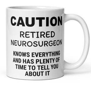 Caution Retired Neurosurgeon Coffee Mug, Funny Neurosurgeon Gift, Neurosurgeon Retirement Gift, Retirement Gift For Men, Neurosurgeon Dad