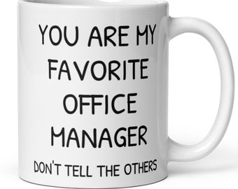 You Are My Favorite Office Manager Coffee Mug, Funny Office Manager Gift, Office Manager Thank You Promotion Secret Santa New Job Gift