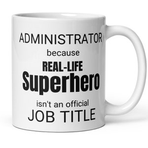 Funny Administrator Gift, Administrator Real-Life Superhero Coffee Mug, Administrator Birthday Thank You New Job Secret Santa Promotion Gift