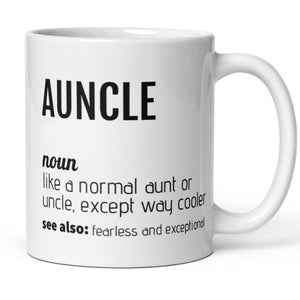 May include: White ceramic mug with a black graphic that reads "AUNCLE noun like a normal aunt or uncle, except way cooler see also: fearless and exceptional"