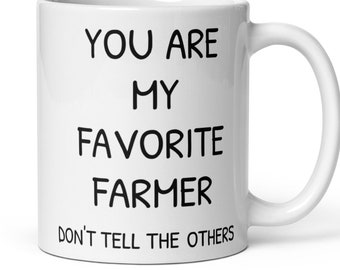 You Are My Favorite Farmer Coffee Mug, Funny Farmer Gift, Farmer Thank You Secret Santa Graduation Promotion Gift, Farmer Gift For Men Women