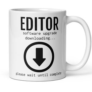 May include: White ceramic mug with black text that reads "EDITOR software upgrade downloading..." and a black downward arrow icon in a circle. The text below the icon reads "please wait until complete."