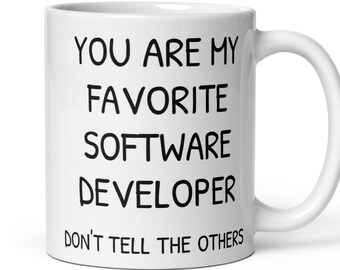 You Are My Favorite Software Developer Coffee Mug, Funny Software Developer Gift, Software Developer Secret Santa Thank You Promotion Gift