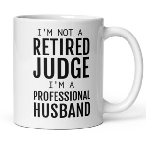 Judge Retirement Gift, Retired Judge Mug, Gift For Retiring Judge, Judge Gifts, Funny Judge Retirement For Men Dad Husband Grandad Grandpa