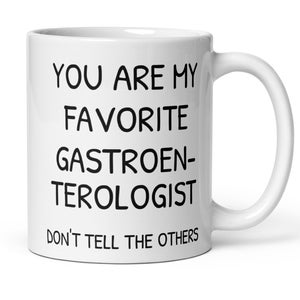 You Are My Favorite Gastroenterologist Coffee Mug, Funny Gastroenterologist Gift, Gastroenterologist Secret Santa Thank You Promotion Gift