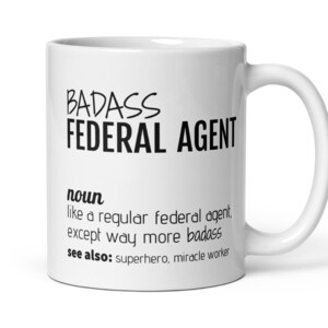 Funny Federal Agent Gift, Badass Federal Agent Definition Coffee Mug, Federal Agent Thank You New Job Promotion Birthday Leaving Gift
