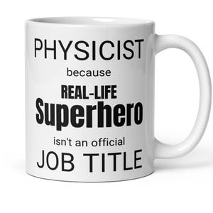 Physicist Real-Life Superhero Coffee Mug, Physicist Scientist Doctor Professor Thank You Secret Santa Graduation Appreciation New Job Gift