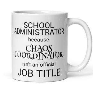 Funny Administrator Gift, School Administrator Chaos Coordinator Coffee Mug, New School Administrator Thank You Secret Santa Promotion Gift