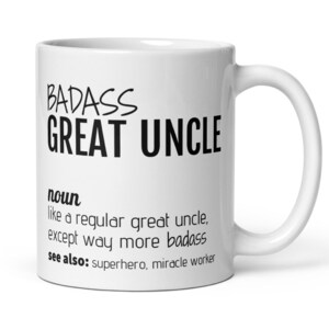 Gift For Great Uncle, Badass Great Uncle Definition Coffee Mug, New Great Uncle Thank You Secret Santa Appreciation Congratulations Gift
