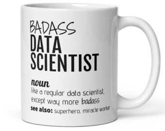 Funny Data Scientist Gift, Badass Data Scientist Definition Coffee Mug, Data Scientist Thank You New Job Promotion Birthday Graduation Gift