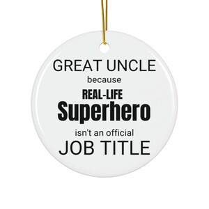 Great Uncle Real-Life Superhero Ceramic Ornament, Funny Great Uncle Thank You Secret Santa Appreciation Christmas Tree Ornament Bauble Decor