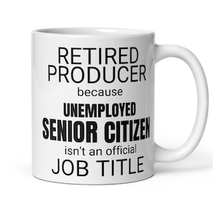 Retired Producer Unemployed Senior Citizen Coffee Mug, Funny Producer Gift, Producer Retirement Gift, Music Film TV Movie Producer Gift