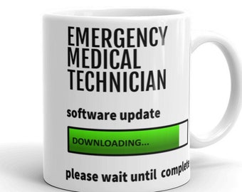 Emergency Medical Technician Software Upgrade Downloading Coffee Mug, Funny EMT Paramedic Gift, EMT Thank You Graduation Secret Santa Gift