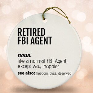 Retired FBI Agent Definition Ceramic Ornament, Funny FBI Agent Keepsake Retirement Gift, FBI Agent Christmas Ornament Decoration Bauble