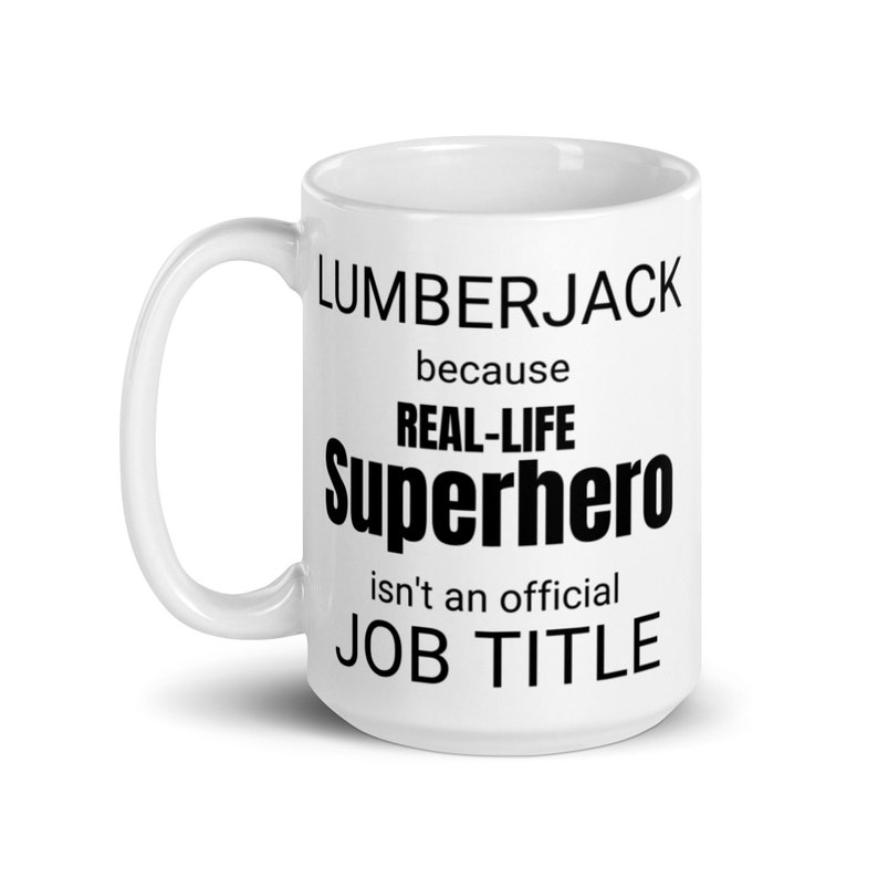 Lumberjack Reallife Superhero Coffee Mug, Gift for Lumberjack