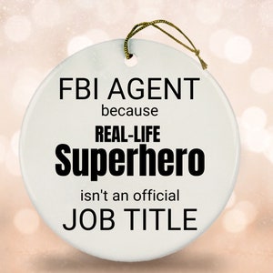 FBI Agent Real-Life Superhero Ceramic Ornament, FBI Agent Keepsake, Funny FBI Agent Christmas Ornament Decoration Bauble Xmas Decor Gift
