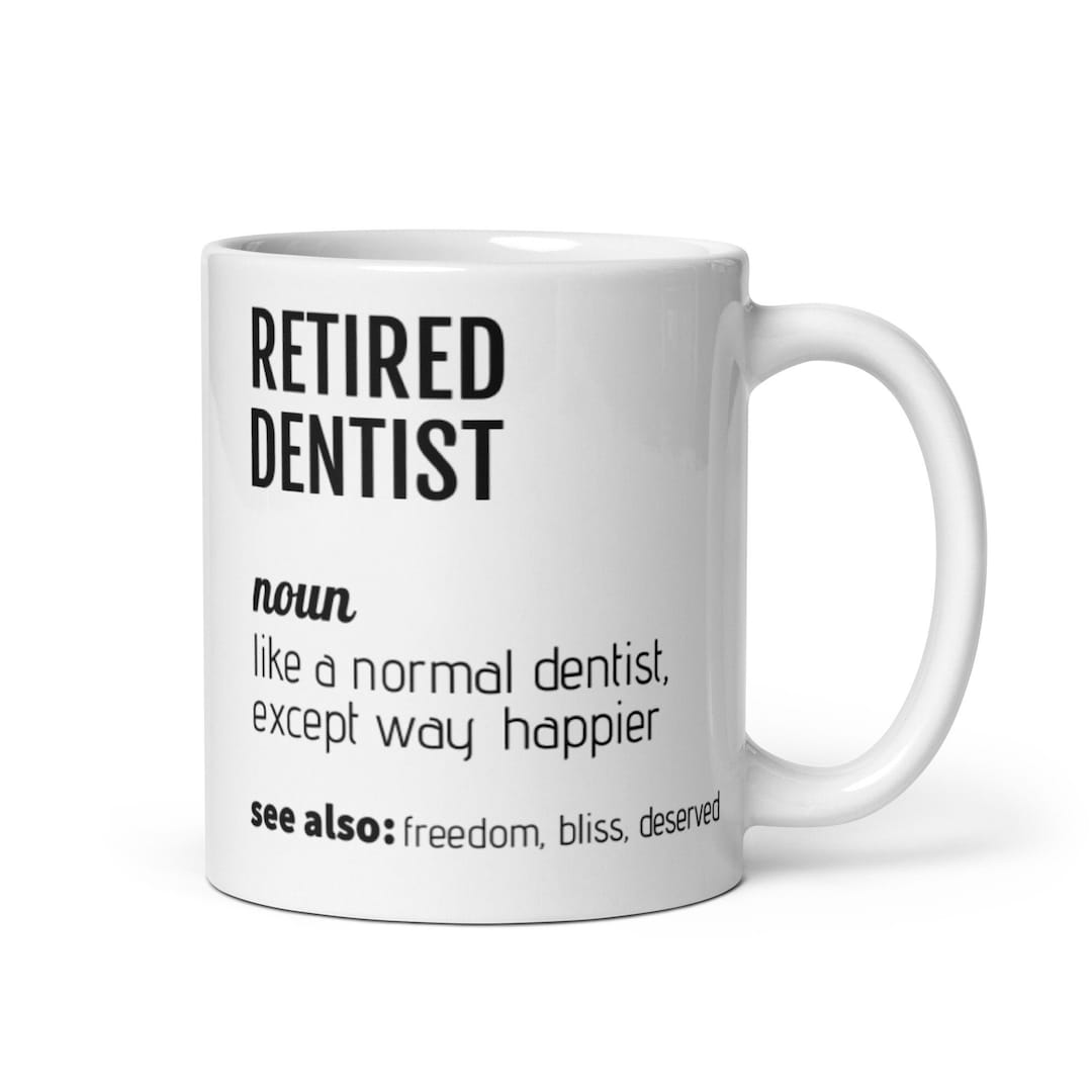 Dentist Retirement Gift, Retired Dentist Coffee Mug Gift, Dentist Gifts