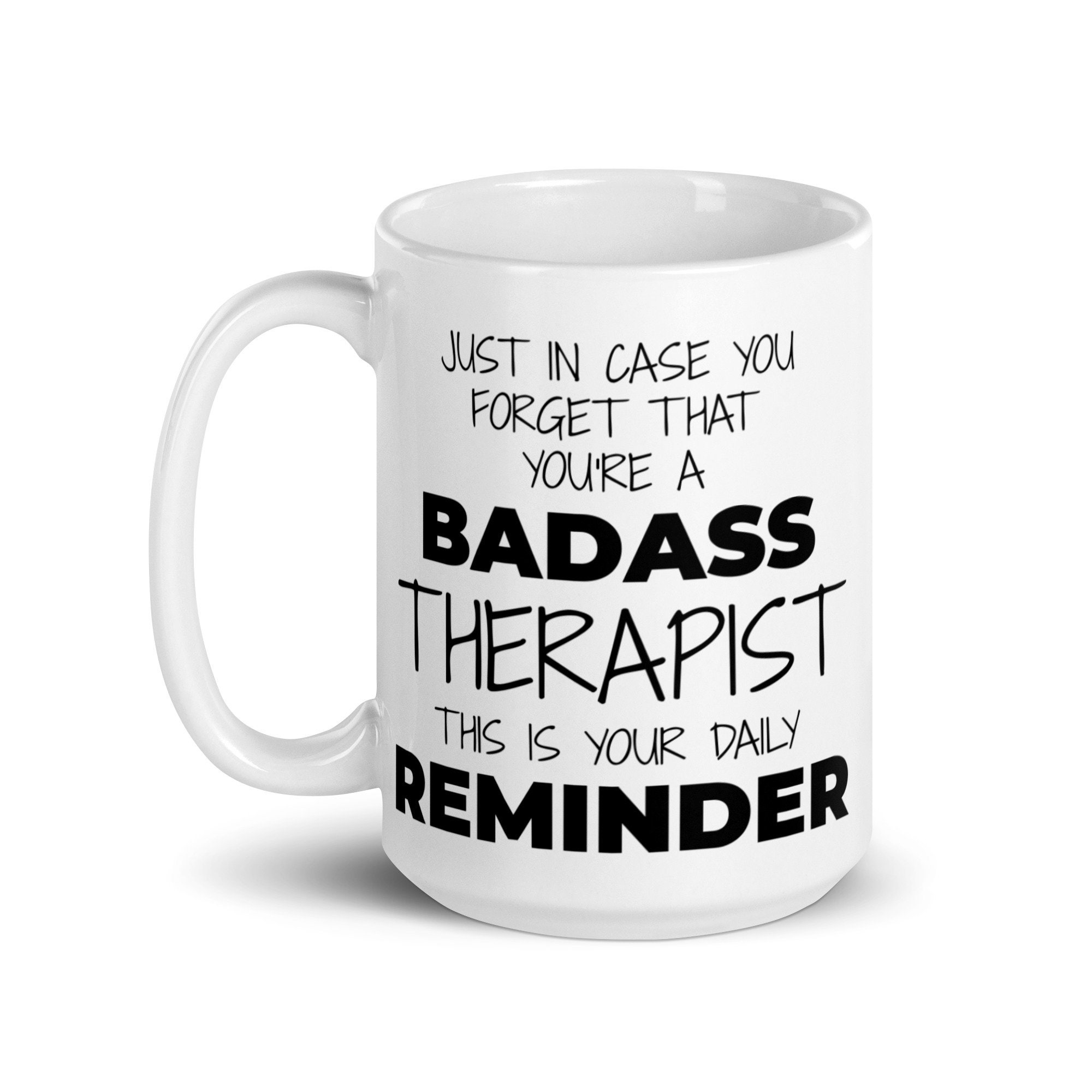 Funny Gift for Therapist, Daily Reminder You're A Badass Therapist Coffee Mug, New Therapist
