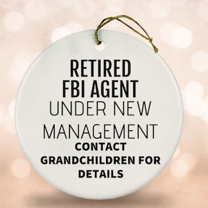 Retired FBI Agent Under New Management Ceramic Ornament, FBI Agent Retirement Keepsake, FBI Agent Christmas Ornament Bauble Decoration Gift