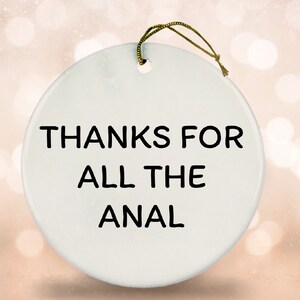 Thanks For All The Anal Ceramic Ornament, NSFW Christmas Tree Ornament For Girlfriend Wife Boyfriend Husband, New Relationship Keepsake