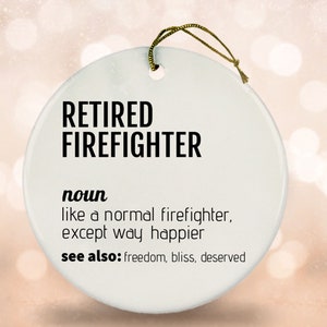 Retired Firefighter Definition Ceramic Ornament, Firefighter Retirement Keepsake Bauble, Firefighter Christmas Tree Ornament Thank You Gift