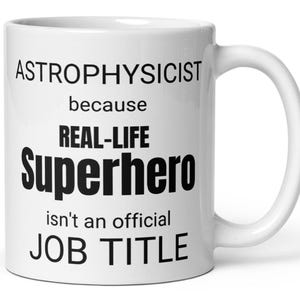 Funny Astrophysicist Thank You Appreciation Congratulations Xmas Graduation Promotion Gift, Astrophysicist Real-Life Superhero Coffee Mug