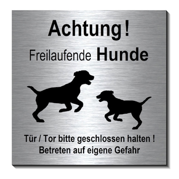 Achtung freilaufende Hunde--Aluminium- Dibond-Schild-Edelstahloptik-10 x 10 cm und 19 x 19 cm Material-Warnschild-Hundeschild-HT*1910-66