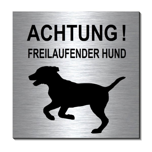 Vorsicht freilaufender Hund--Aluminium- Dibond-Schild-Edelstahloptik-100 x 100 x 3 mm Material-Warnschild-Hundeschild-HT*1910-65