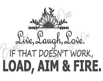 Live Laugh Love als dat niet werkt, richt dan vuur afdrukbare Cricut svg