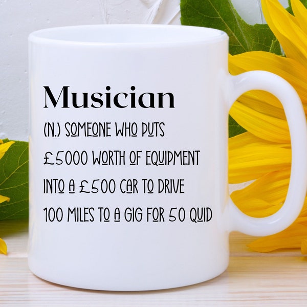 Musician,Funny Mug,Birthday Gift,Gift for Musician,Music,Gift for Him,Gift for Her,Thank You Gift,Gift for Friend, Musicians Mug,Music Gig