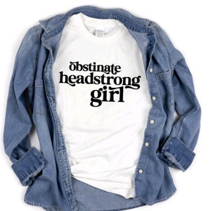 Obstinate Headstrong Girl