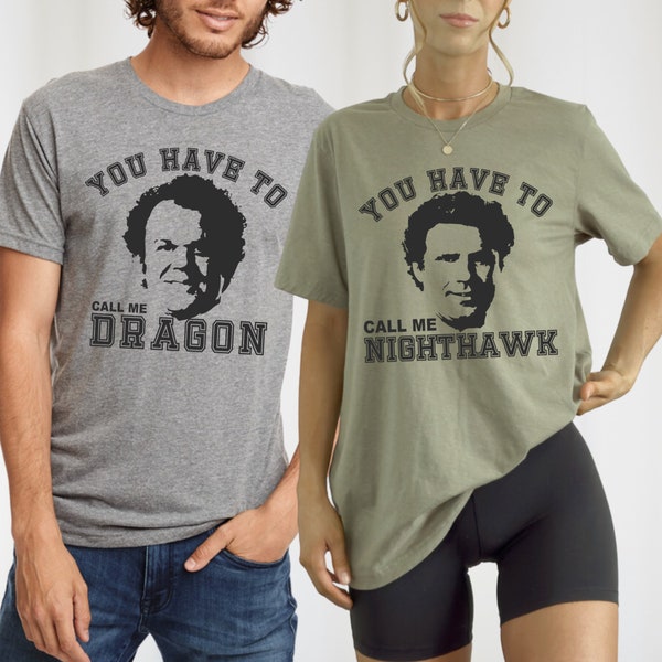 you have to call me dragon, you have to call me nighthawk, funny movie quote, step brothers, Brennan and dale, family tee, couples, matching