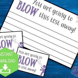 May include: Three printable cards with the text "You are going to blow this test away!" and a cartoon of a person blowing bubbles. The cards are white with purple text and a purple cartoon.