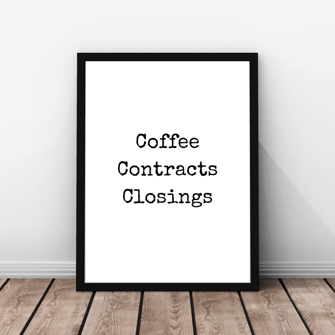Coffee Contracts Closings Quote Real Estate Printable Etsy